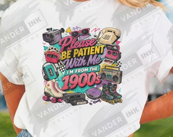 Please Be Patient With Me I'm From The 1900s Comfort Colors 1717 T Shirt Retro 80s 90s Nostalgia Funny Millennial Tee Shirt Vintage Y2K