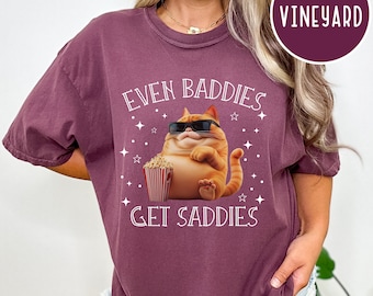 Even Baddies Get Saddies Funny Cat Meme Shirt Weirdcore Tee Ironic TShirts That Go Hard Mental Health Shirt Anxiety Depression ADHD