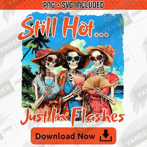 May include: Digital illustration featuring three skeleton figures wearing sunglasses and sun hats, holding drinks and a fan on a beach. The text "Still Hot... Just In Flashes" is displayed in orange. A download button is at the bottom.