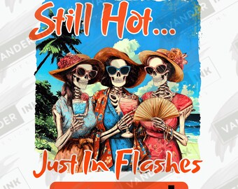 Still Hot Just In Flashes SVG PNG Digital Download Funny Skeleton Women Clipart Menopause Humor Beach Skeletons DIY Cricut Sublimation