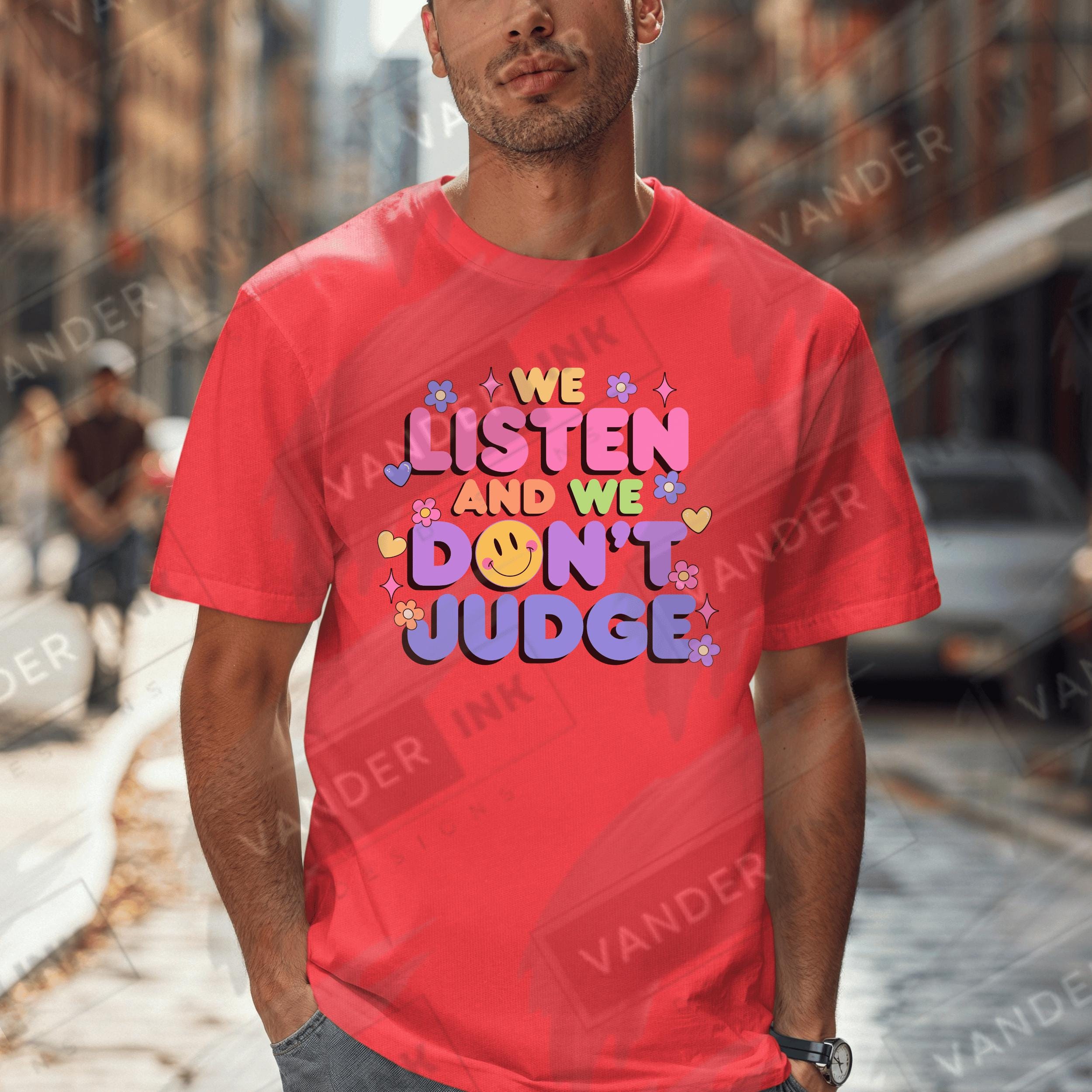 We Listen and We Don't Judge PNG SVG Digital Download Funny Trending ...