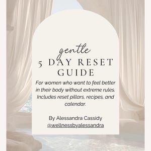 May include: A digital guide titled "gentle 5 DAY RESET GUIDE" on a white arched shape. The guide includes reset pillars, recipes, and a calendar. The background features a soft, neutral colour palette with curtains and a pool.