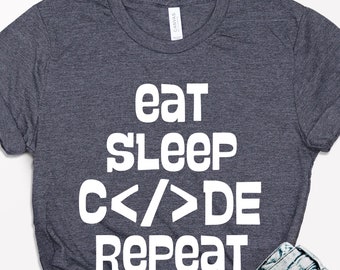 Eat Sleep Code Repeat T-Shirt: Programmer Coder Gift
