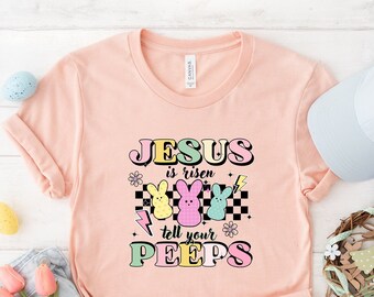 Jesus Is Risen Tell Your Peeps T-Shirt, Easter Day Shirt, Christian Kids Easter Gift, He is Risen Shirt, Religious Easter Peeps Jesus Tee