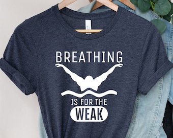 Funny Swimmer T-Shirt: Breathing Is For The Weak - Unisex Swim Tee