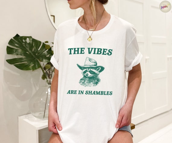 Funny Raccoon Graphic Tee: The Vibes Are In Shambles - Unisex Mental Health Shirt