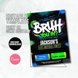 May include: A black and colorful birthday party invitation with the text "BRUH YOU IN?" and "Jackson's 6th Birthday Party." The invitation includes the date, time, and location. The words "Editable Template," "Print or Send Digitally," and "Instant Download" are also visible.
