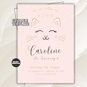 May include: A light pink invitation template featuring a stylised cat face with closed eyes, whiskers, and gold-trimmed ears. The text reads are you kitten me, MEOW, Caroline Is Turning 5, and includes placeholder date, address, and RSVP details.