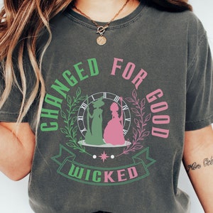 Comfort Colors® Wicked Changed For Good Sweatshirt, Defy Gravity Wicked the Musical Shirt, Wizard of Oz Fan Gift, Elphaba and Glinda T-shirt