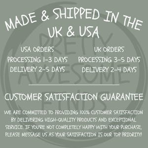 May include: A graphic with white text on a gray background. The text reads "MADE & SHIPPED IN THE UK & USA", with details on processing and delivery times for USA and UK orders. It also includes a customer satisfaction guarantee.