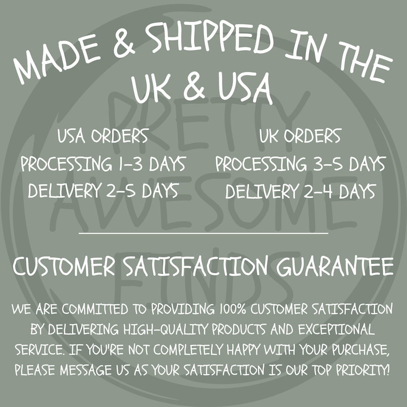May include: A graphic with white text on a gray background. The text reads "MADE & SHIPPED IN THE UK & USA", with details on processing and delivery times for USA and UK orders. It also includes a customer satisfaction guarantee.