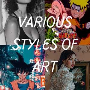 May include: A collage of images showcasing various art styles. The top left image features a woman with dark hair. The top right image features characters from the anime Naruto. The bottom left image features a cartoon character with orange and blue clothing. The bottom right image features a woman wearing a white lace dress. The text "VARIOUS STYLES OF ART" is superimposed on the images.