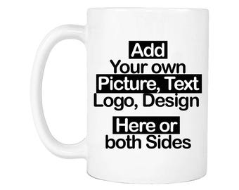 Personalized Mug: Custom Text, Picture, Logo, Design (11oz)