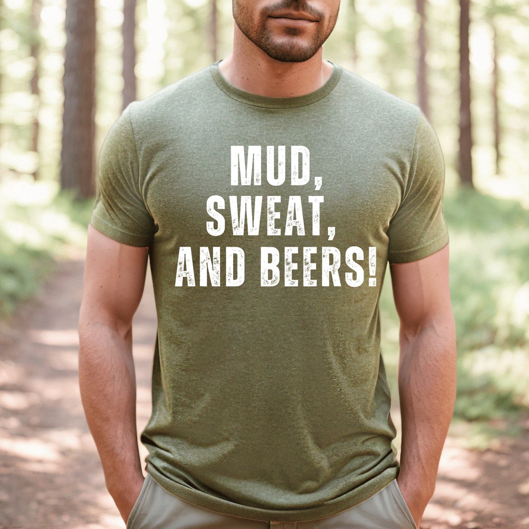 Mud Sweat and Beers/ Mud Fest/ Country Shirt/ Country Etsy
