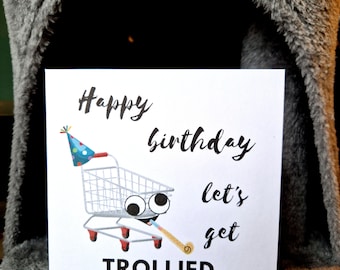 Happy Birthday let's get trollied | Adult Birthday Card | Funny Birthday Card | Punny | Personalised card | Blank