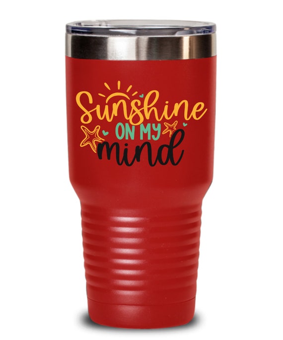 Sunshine on My Mind Insulated Funny Tumbler With Lid Premium Stainless  Steel Tumbler Glasses Sarcastic Coffee Mug for Cold & Hot Drinks 