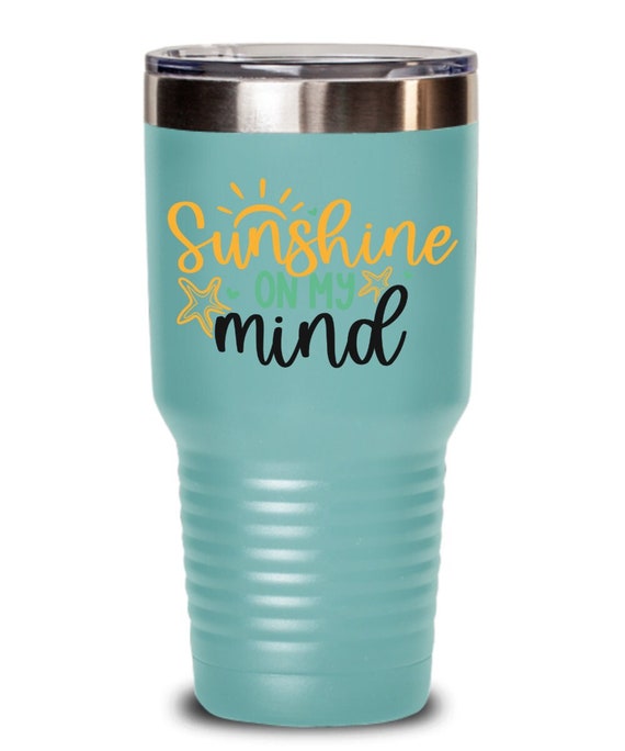 Sunshine on My Mind Insulated Funny Tumbler With Lid Premium Stainless  Steel Tumbler Glasses Sarcastic Coffee Mug for Cold & Hot Drinks 