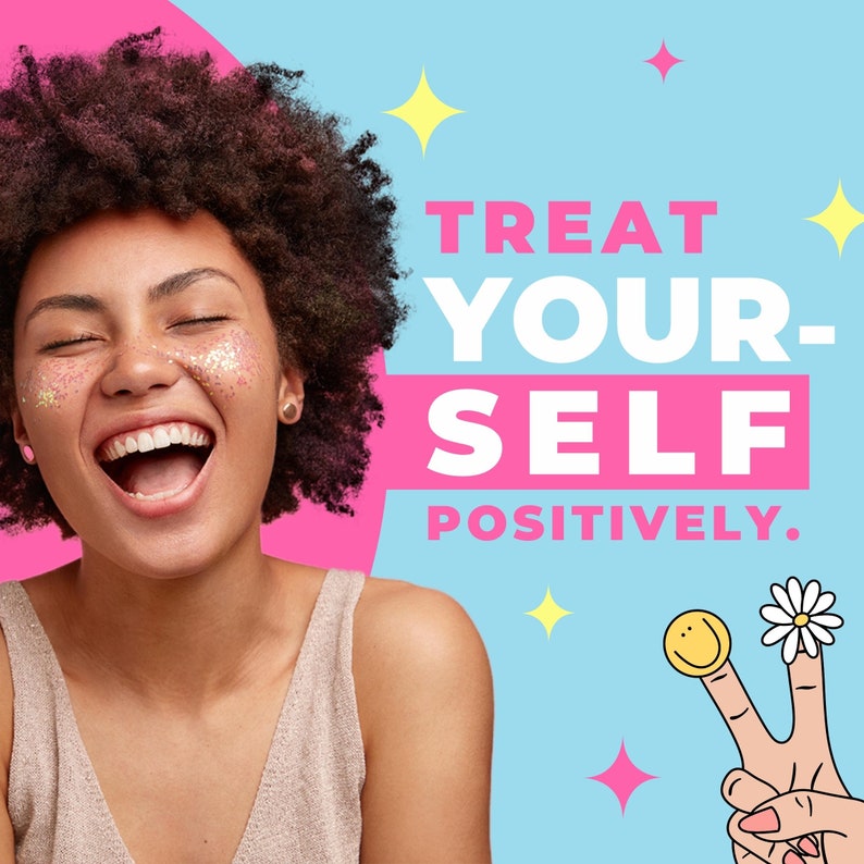 This image has a blue background with the words "treat yourself positively" written on it. in the corner is an illustrated peace hand sign with a smiley face and a daisy on it. There is a woman with an afro laughing on the left hand side.