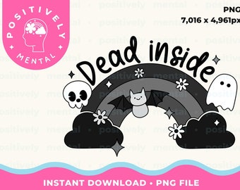 Dead inside PNG // Cut file for Cricut, Funny mental health clip art, Trendy PNG sublimation file for Tees, Hoodies, Totes - Commercial Use