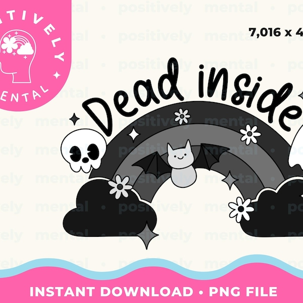 Dead inside PNG // Cut file for Cricut, Funny mental health clip art, Trendy PNG sublimation file for Tees, Hoodies, Totes - Commercial Use
