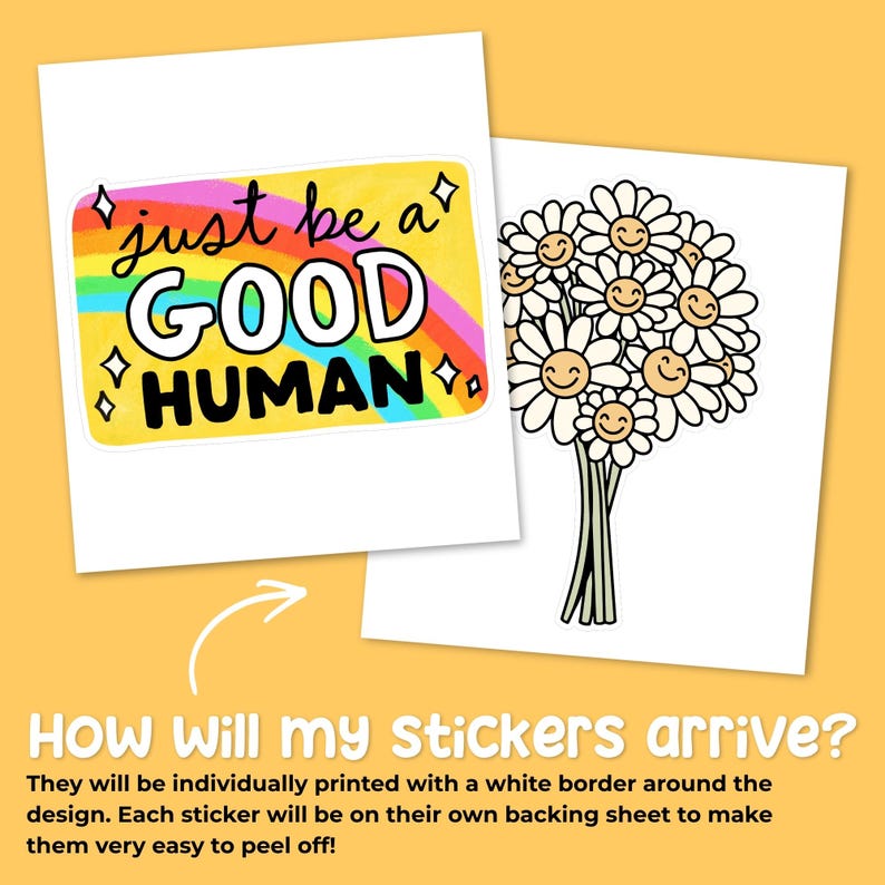 May include: Two rectangular stickers on white backing sheets. One sticker features a rainbow background with the black text "just be a GOOD HUMAN" and small star icons. The second sticker displays a bouquet of white daisies with smiling faces.