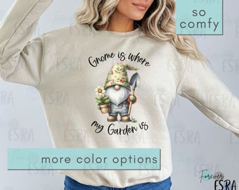 Garden Gnome Sweatshirt, Gnome Is Where My Garden Is Shirt, Gift For Moms That Garden, Landscaper Tee, Gardening T-shirt, Gift For Gardener