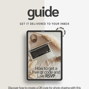 May include: A digital guide with the title "guide" in bold black font. The guide's text reads "Get it delivered to your inbox." A tablet displays a laptop, a glass, and dried plants. The tablet's screen says "How to get a free qr code and Live RSVP."