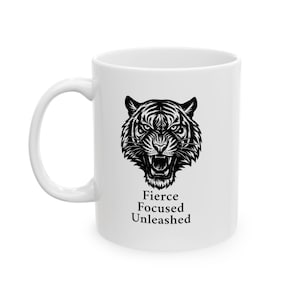 Tiger Ceramic Mug, Fierce Focused Unleashed, Powerful Message Cup, Gift for Animal Lovers, Wildlife Enthusiast, Coffee Mug with