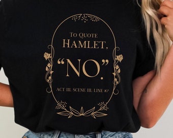 Chemise drôle de citation de Hamlet Tee-shirt de pièce de théâtre de William Shakespeare Cadeau de théâtre livresque littéraire Indie Light Academia Booknerd Tshirt T-shirt de lecture