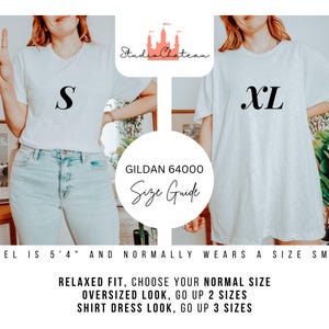 May include: A size guide for Gildan 64000 t-shirts. The model is wearing a size small and a size extra large t-shirt. The text on the image reads "Relaxed fit, choose your normal size. Oversized look, go up 2 sizes. Shirt dress look, go up 3 sizes."
