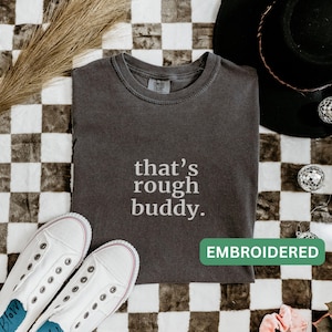 EMBROIDERED That&#39;s Rough Buddy Comfort Colors® Shirt Funny Quote Tshirt Childhood Anime Fandom Merch Gift T-shirt Vintage Tee ATLA