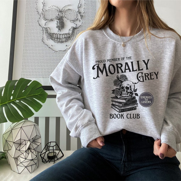 morally grey sweatshirt, book love reading shirt, booktok bookstagram, literature clothes, enemies to lovers sweater, literary gift for her