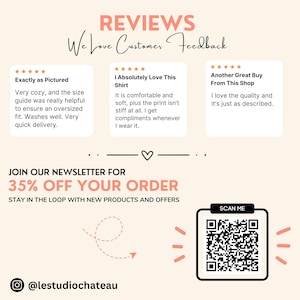 Może przedstawiać: Grafika z tekstem "REVIEWS" i "We Love Customer Feedback". Wyświetlane są trzy recenzje klient&oacute;w z pięciogwiazdkowymi ocenami. Tekst "JOIN OUR NEWSLETTER FOR 35% OFF YOUR ORDER" jest wyświetlany pogrubioną czcionką. Tekst "STAY IN THE LOOP WITH NEW PRODUCTS AND OFFERS" jest wyświetlany poniżej. Wyświetlany jest kod QR z tekstem "SCAN ME". Tekst "@lestudiochateau" jest wyświetlany pod kodem QR.