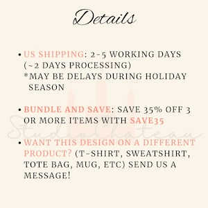 Puede incluir: Texto sobre un fondo blanco con texto negro que detalla la informaci&oacute;n de env&iacute;o y los descuentos por paquete. El texto dice: "US SHIPPING: 2-5 WORKING DAYS (~2 DAYS PROCESSING) *MAY BE DELAYS DURING HOLIDAY SEASON" y "BUNDLE AND SAVE: SAVE 35% OFF 3 OR MORE ITEMS WITH SAVE35" y "WANT THIS DESIGN ON A DIFFERENT PRODUCT? (T-SHIRT, SWEATSHIRT, TOTE BAG, MUG, ETC) SEND US A MESSAGE!"