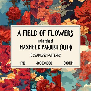 May include: Six seamless digital patterns featuring red flowers in a style reminiscent of Maxfield Parrish. The patterns are 4000 x 4000 pixels and 300 DPI.
