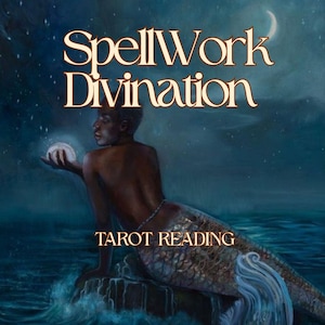 May include: An artistic illustration featuring a person with a mermaid tail holding a glowing orb. The text "SpellWork Divination" and "Tarot Reading" are displayed in gold lettering against a dark blue, starry background.