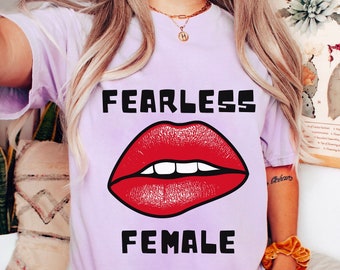 Fearless Female T-Shirt, Inspirational Graphic Tee, Motivational Tee, Positive Vibes Shirt, Trendy and Eye Catching Tees