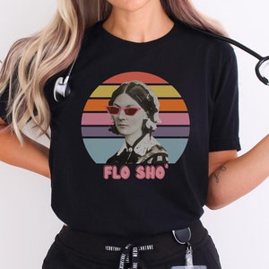 Nurse Shirt Florence Nightingale Shirt Flo Sho Nursing Gift for Nurses Day Shirt Funny Healthcare Tee Funny RN shirt New Nurse Gift Tee