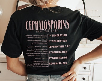 Cephalosporin Generation Shirt for Healthcare Provider Cephalosporin Eras Shirt for Nurse Antibiotic Shirt for Pharmacist Antibiotic Gift