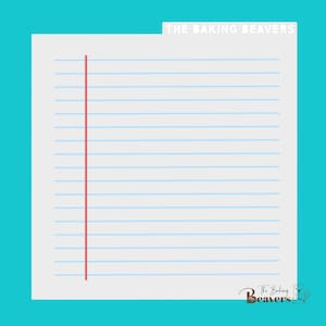 May include: A blank sheet of lined paper with a red line down the left side. The paper has the text "THE BAKING BEAVERS" at the top and the text "The Baking Beavers" at the bottom.