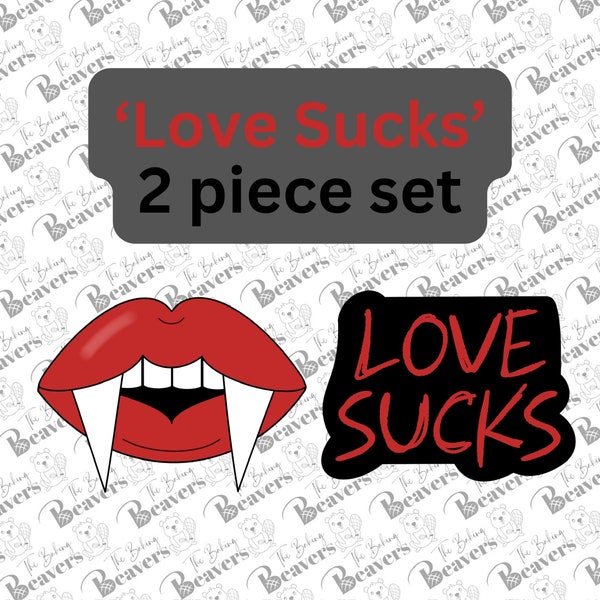 Love Sucks (Individually or Set of 2) Cookie Cutters