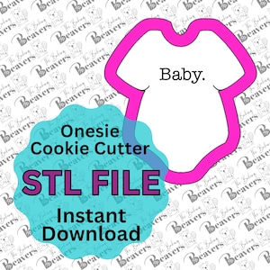 May include: A pink cookie cutter in the shape of a onesie with the word "Baby." printed on the front. The cookie cutter is on a blue background with the text "Onesie Cookie Cutter STL FILE Instant Download" in white.