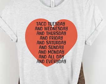 Funny Taco Tuesday Tshirt, Taco Lover Gift, Tacos Everyday Tee for Foodie, Unisex Party Shirt, Mexican Food Fiesta Top