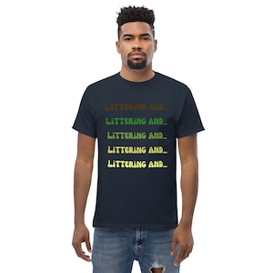 Littering and..., Super Troopers, Funny Tees - Men&#39;s classic tee