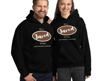 It's a Jared Thing, You Wouldn't Understand - CUSTOM - Unisex Hoodie