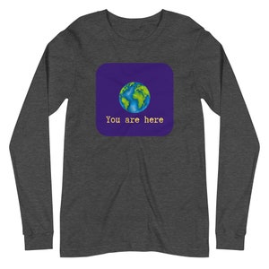You are here - Earth - Unisex Long Sleeve Tee