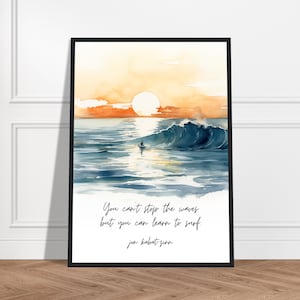 May include: A watercolor painting of a sunset over the ocean with a surfer riding a wave. The quote "You can't stop the waves but you can learn to surf. Jon Kabat-Zinn" is written below the image.