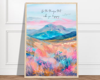 Do The Things That Make You Happy, Beautiful Prints, Colourful Wall Art, Positive Gift, Positive Affirmation, Motivational Print, Home Decor