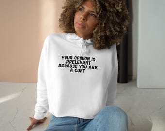 La tua opinione è irrilevante perché sei un... Felpa corta