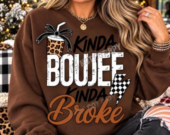Kinda Boujee Kinda Broke DTF Transfer, Ready to Press